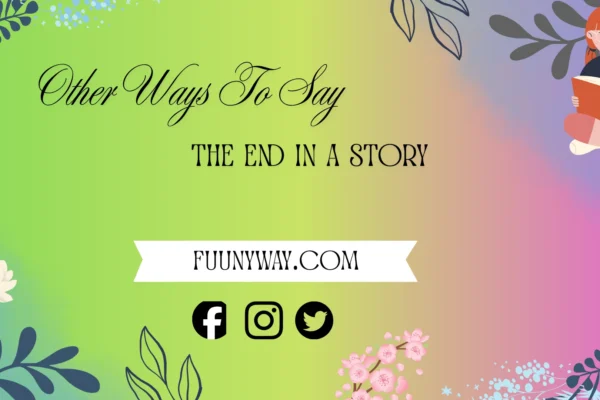 other ways to say the end in a story