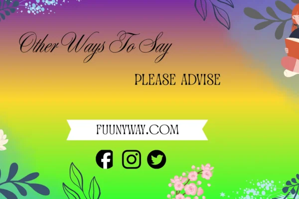 other ways to say please advise