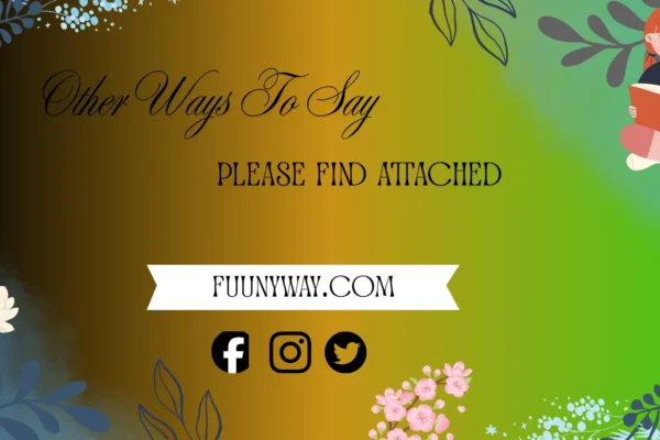 other ways to say please find attached