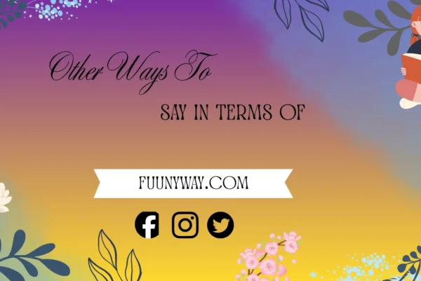 other ways to say in terms of