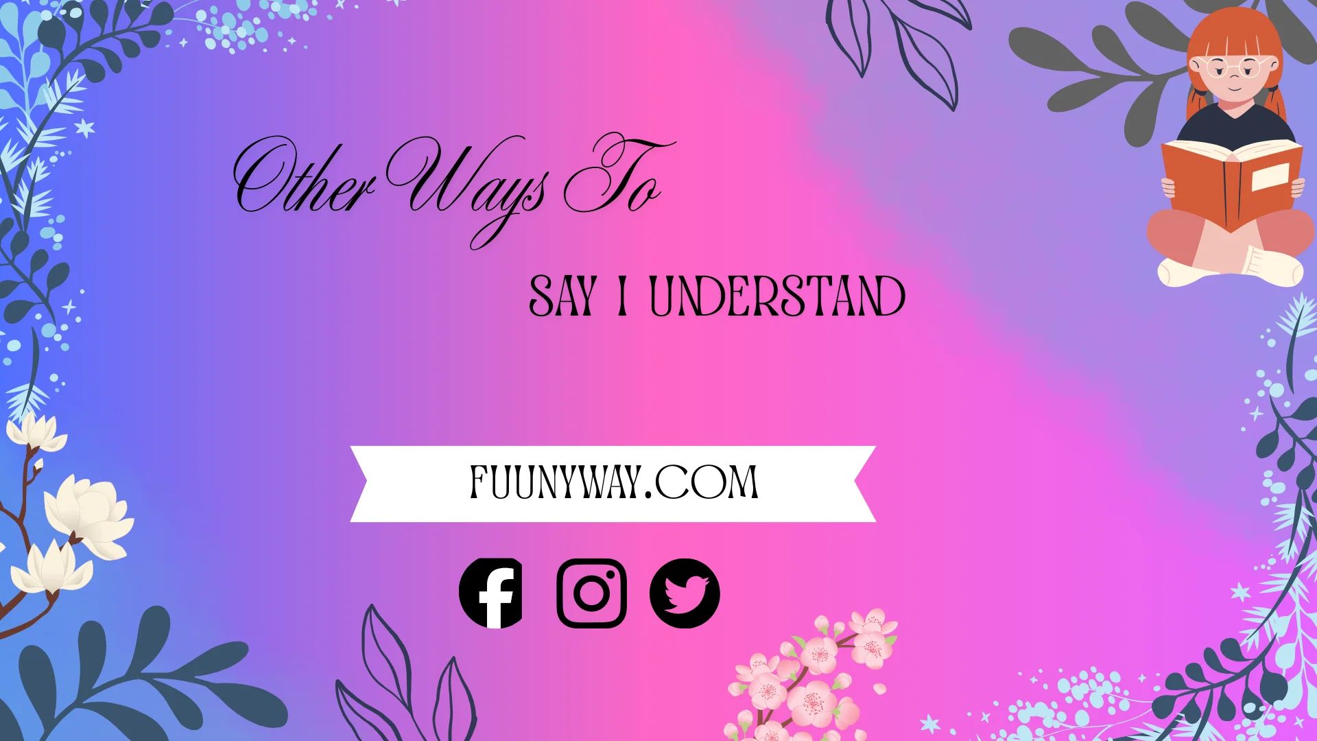 other ways to say I understand