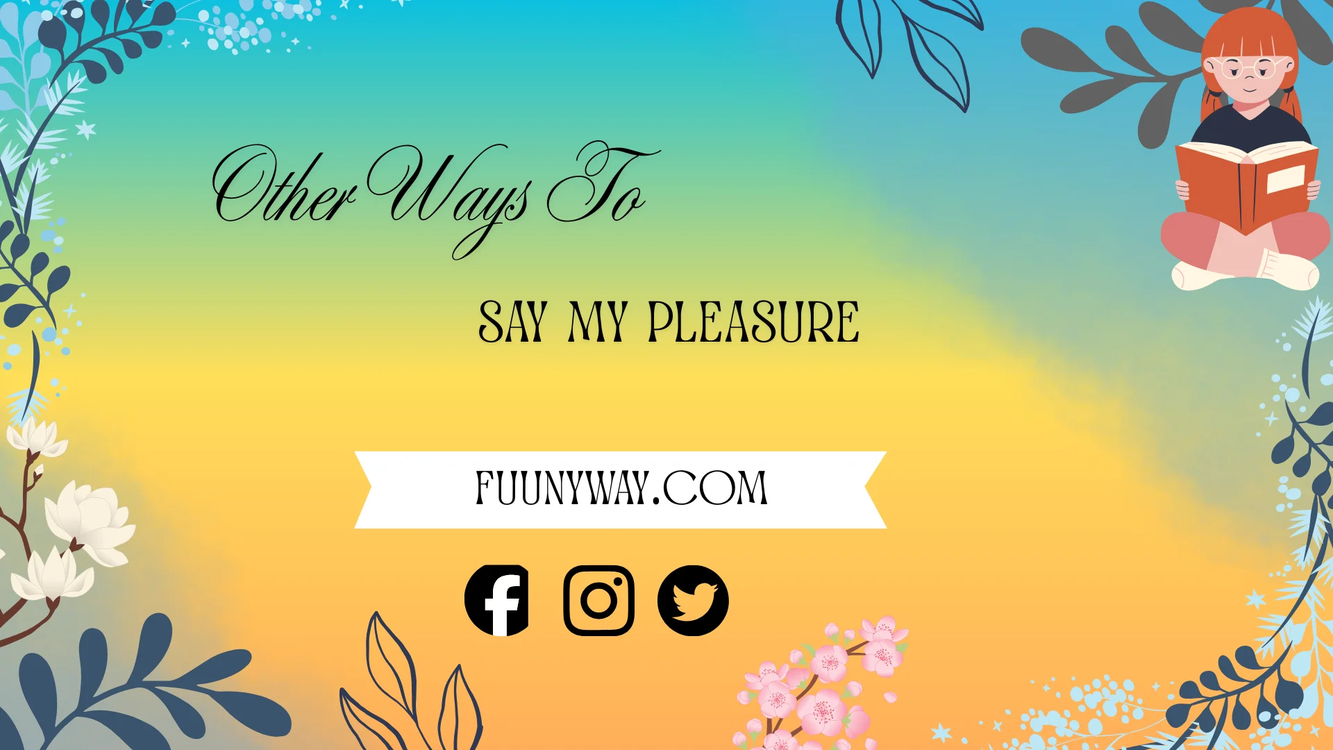 other ways to say my pleasure