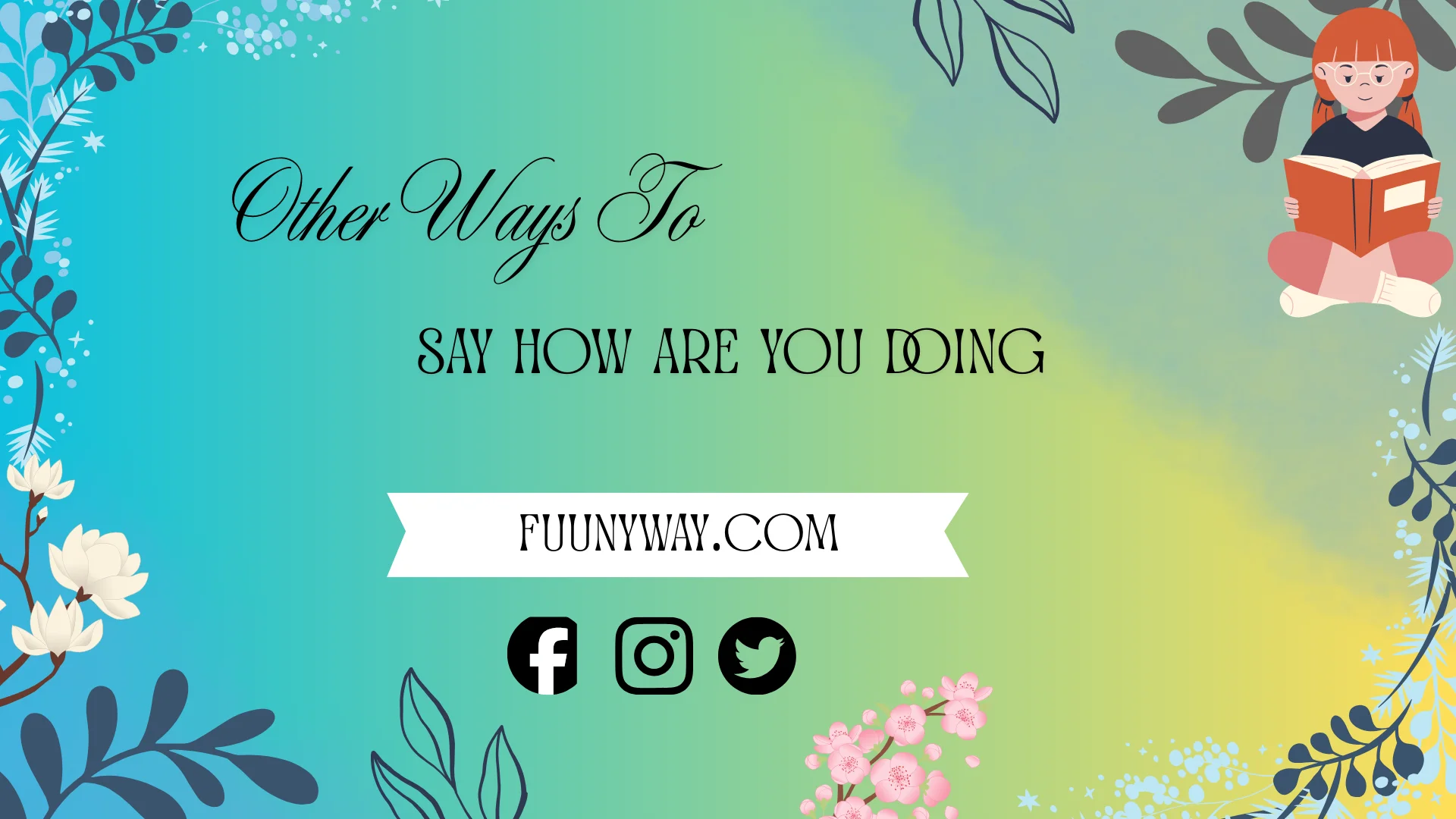 other ways to say how are you doing