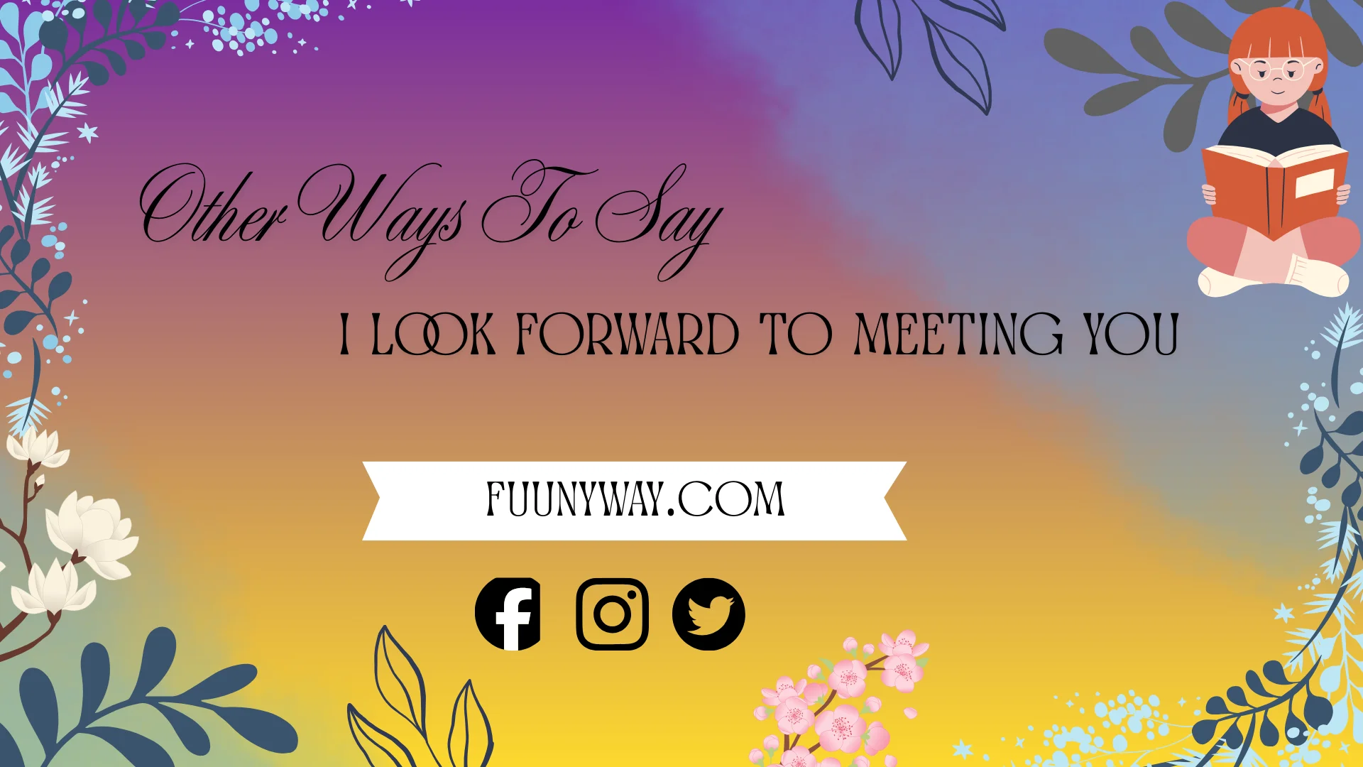 other ways to say i look forward to meeting you