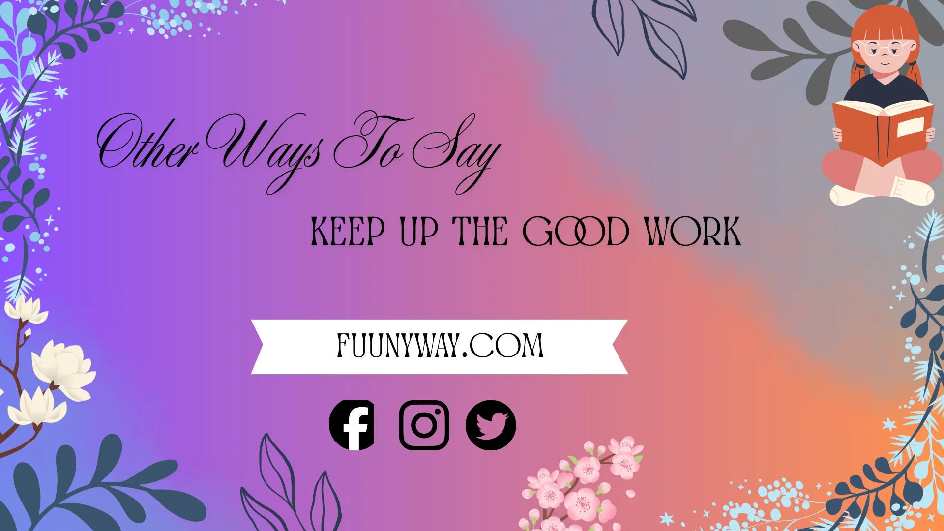 other ways to say keep up the good work