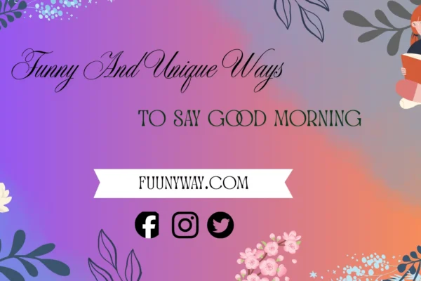 funny ways to say good morning