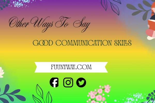 other ways to say good communication skills