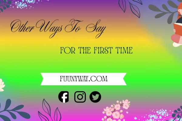 other ways to say for the first time