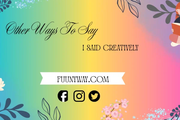 other ways to say I said