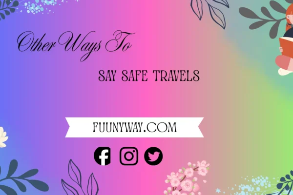 other ways to say safe travels