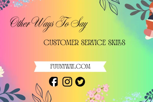 other ways to say customer service skills