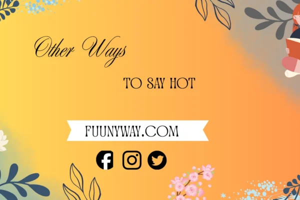 other ways to say hot