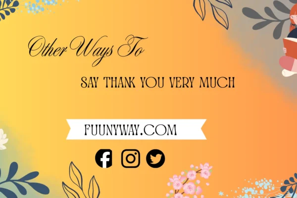 other ways to say thank you very muc