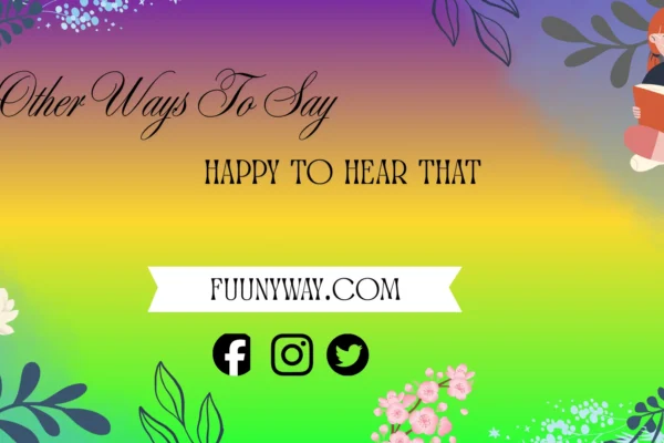 other ways to say happy to hear that