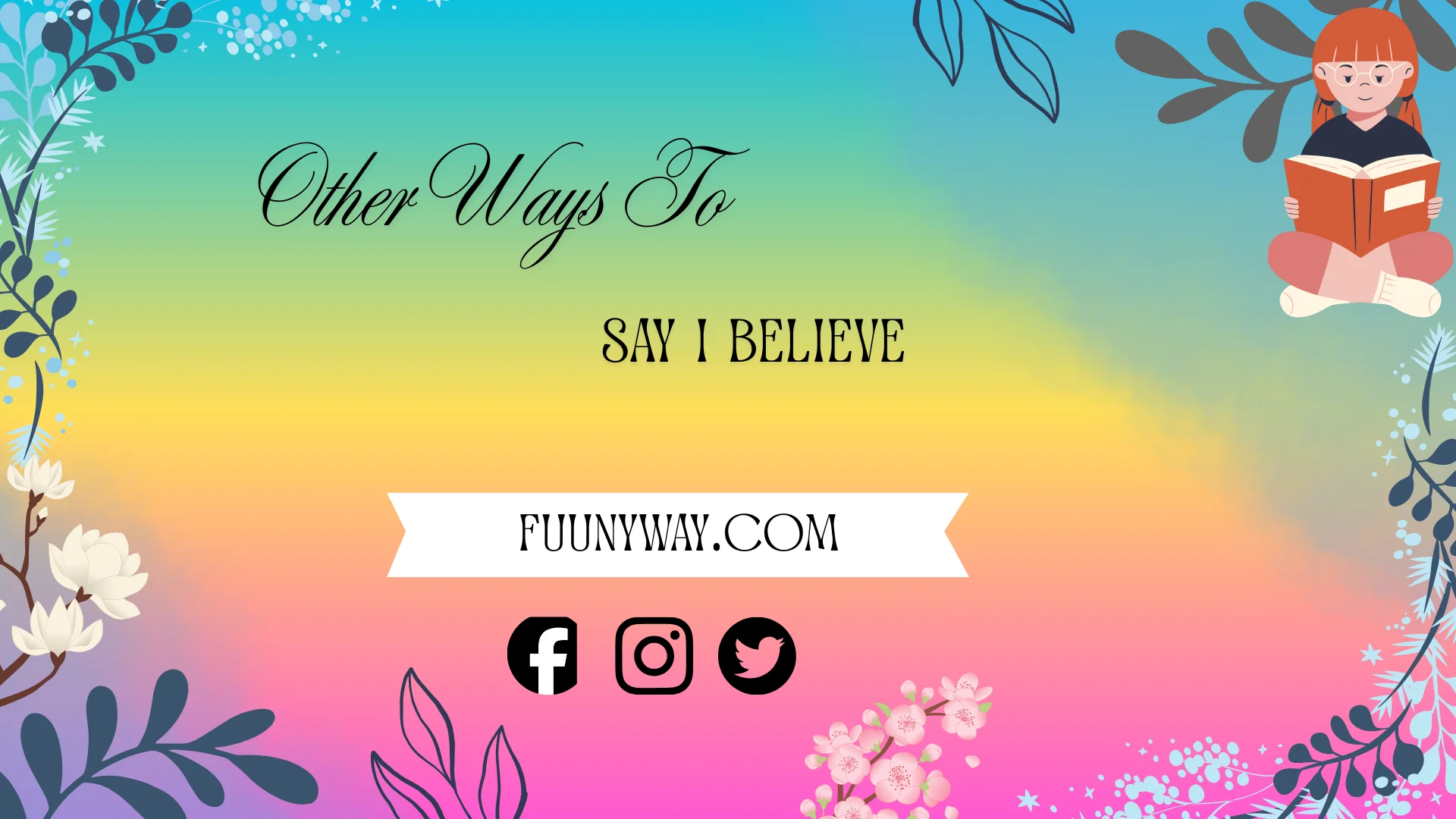 other ways to say i believe