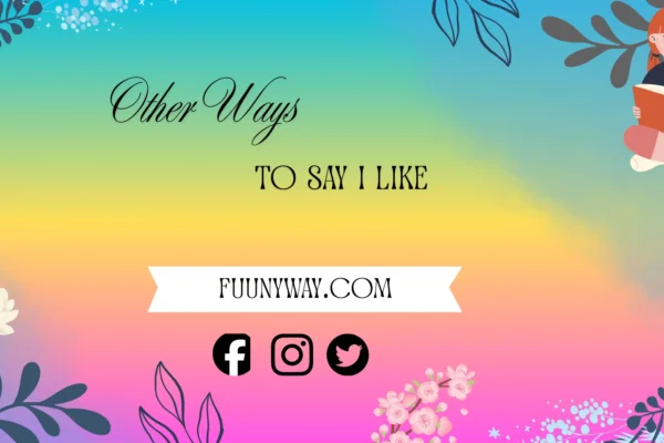 other ways to say I like