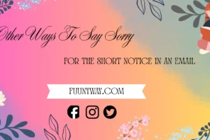 sorry for short notice alternatives