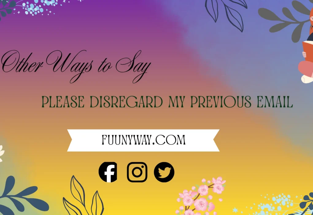 other ways to say please disregard my previous email
