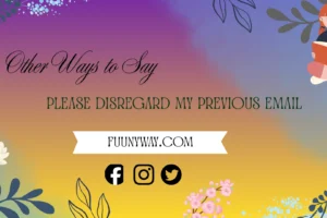 other ways to say please disregard my previous email