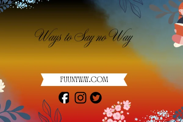 ways to say no way