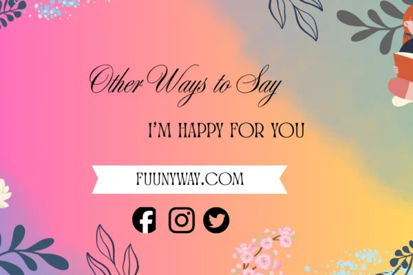 other ways to say I’m happy for you