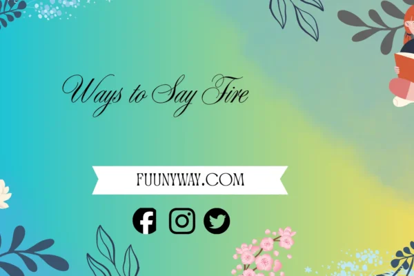 ways to say fire