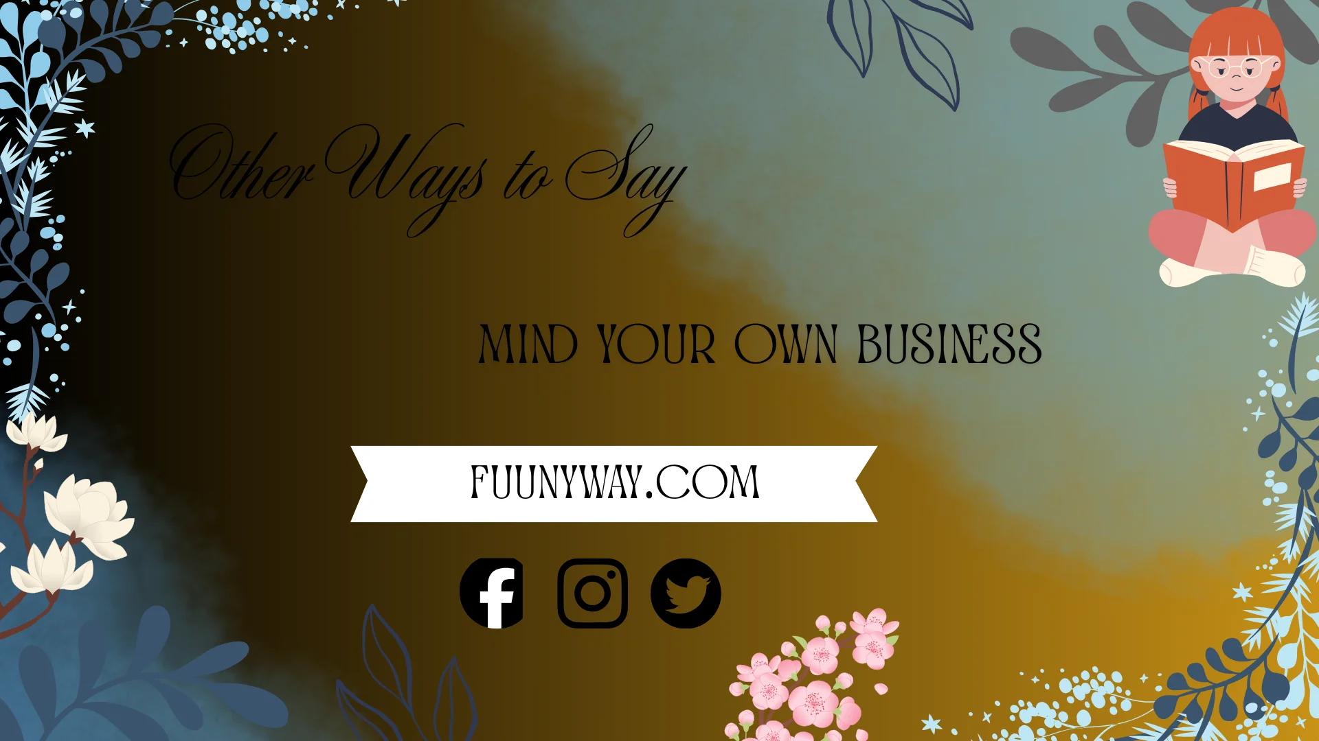 other ways to say mind your own business