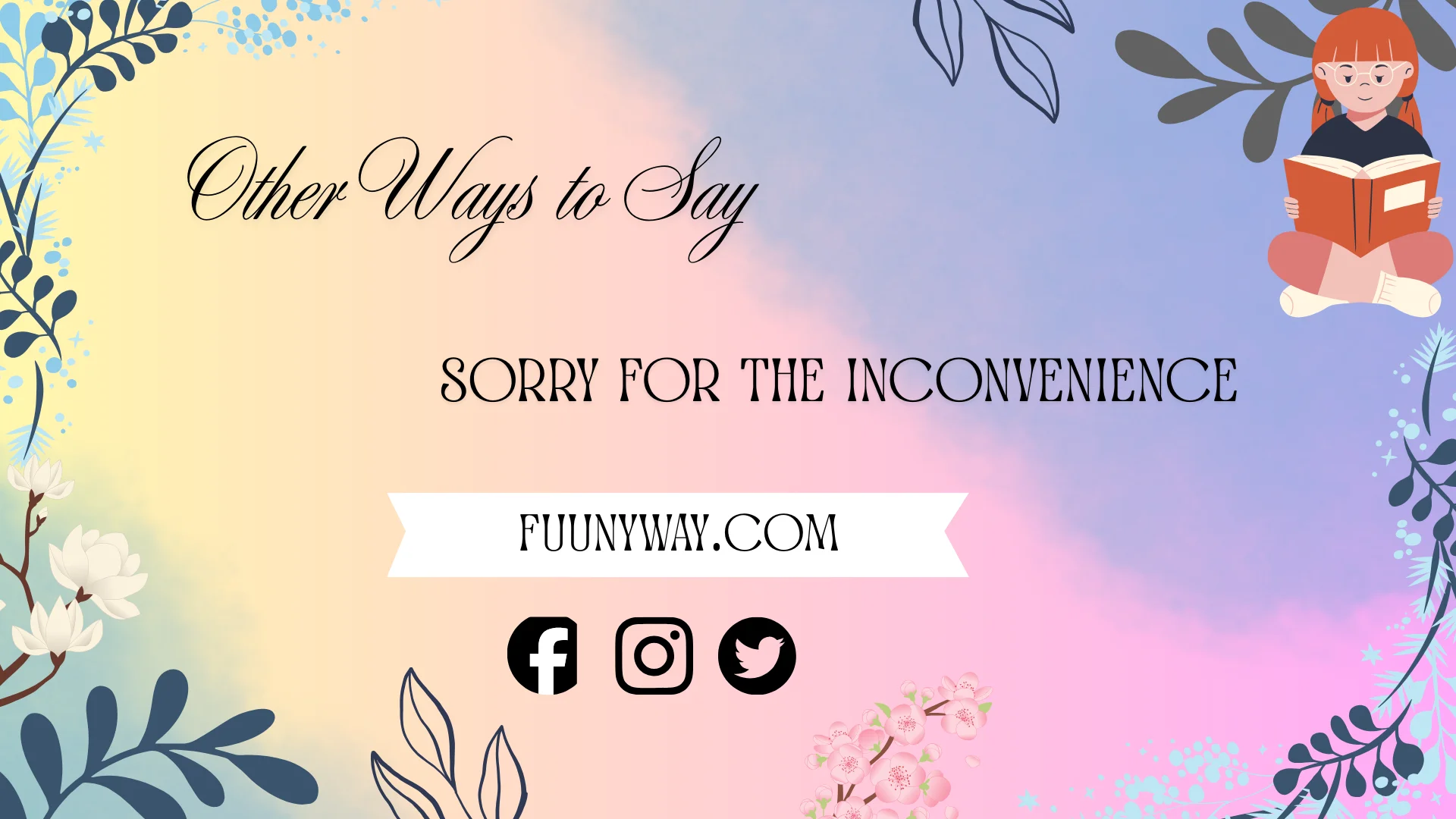other ways to say sorry for the inconvenience