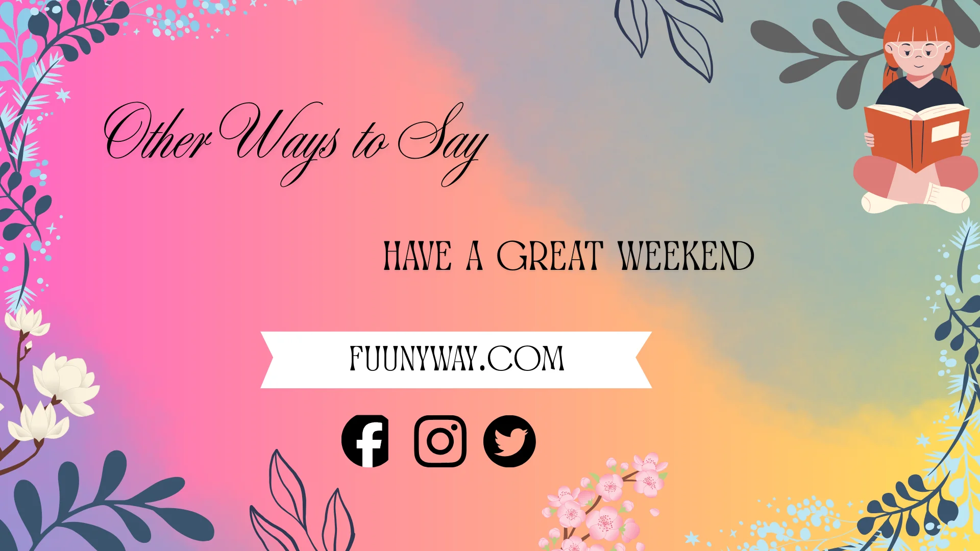 other ways to say have a great weekend