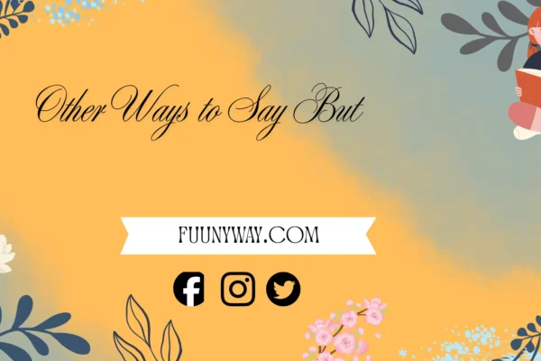 other ways to say but