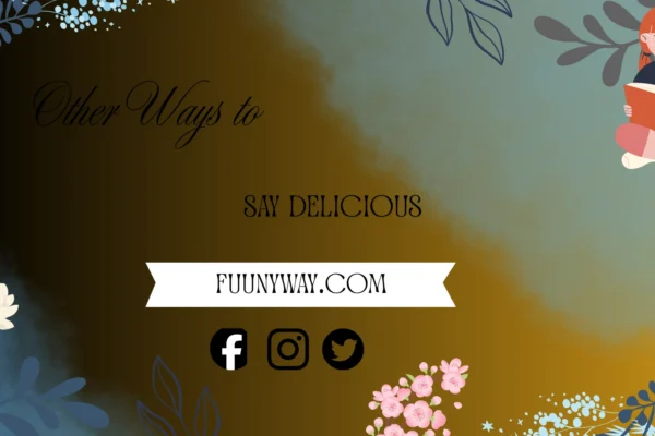 other ways to say delicious