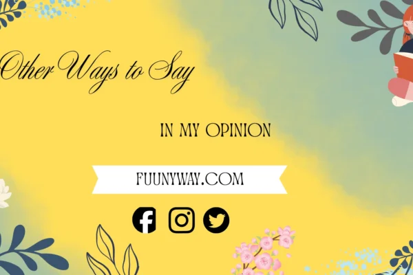 other ways to say in my opinion