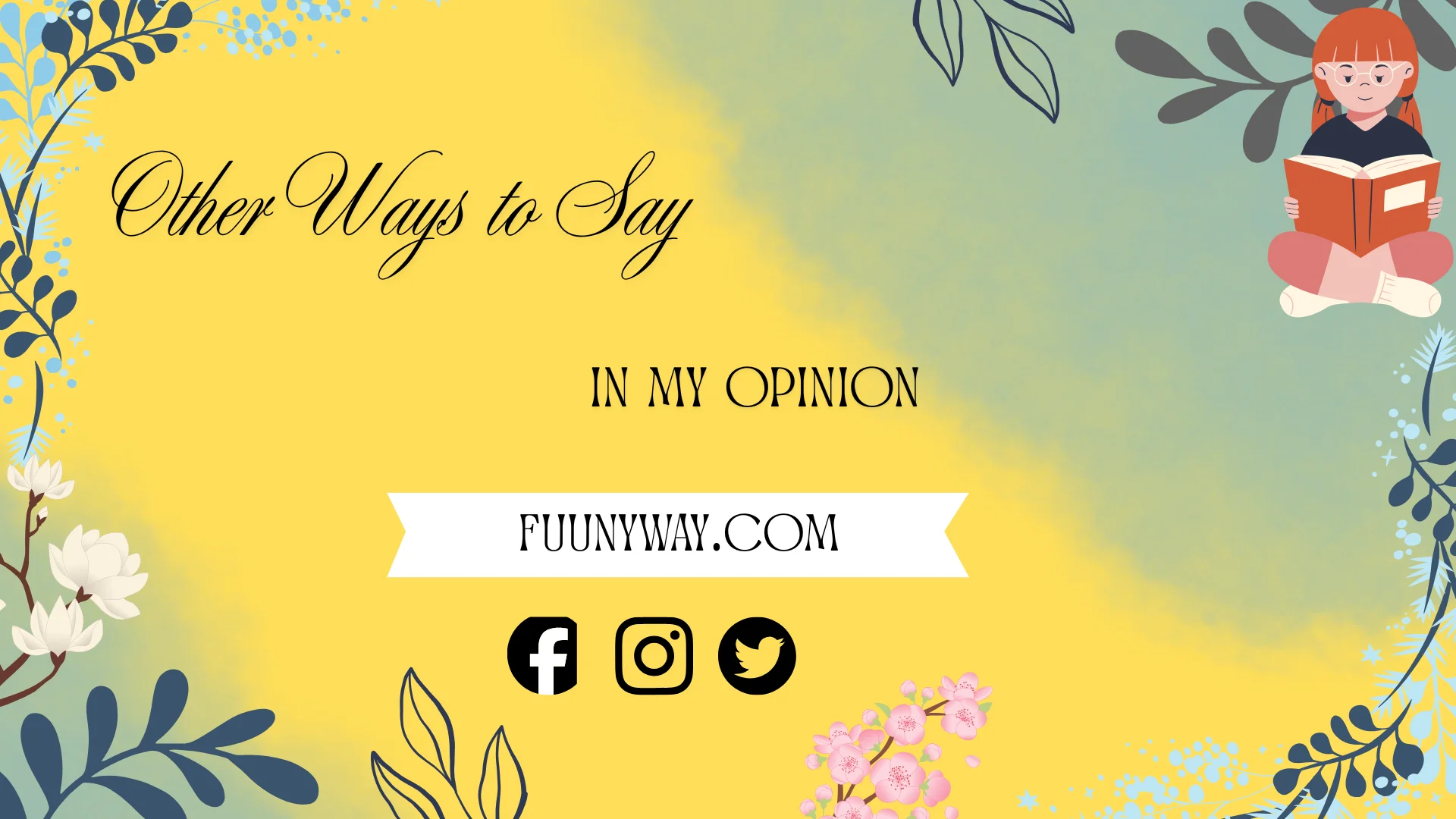 other ways to say in my opinion