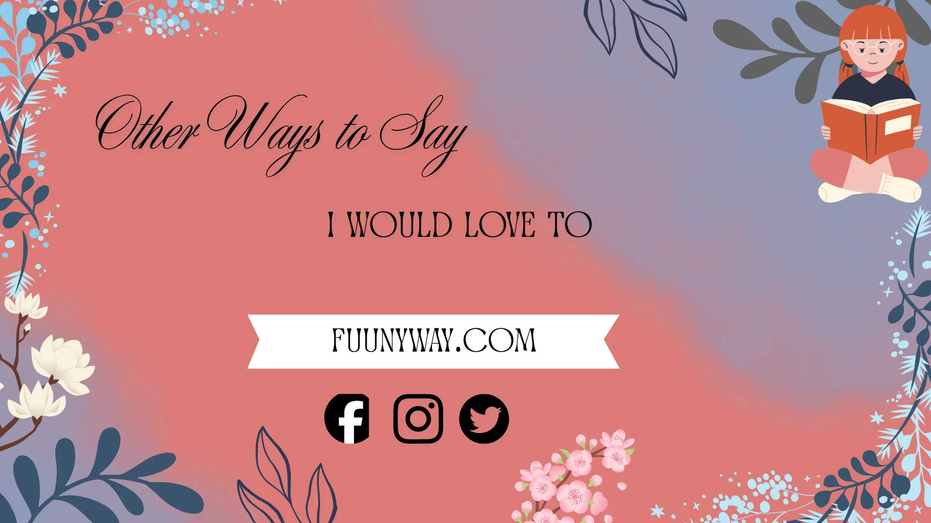 other ways to say i would love to