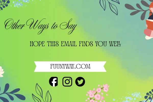 other ways to say hope this email finds you well