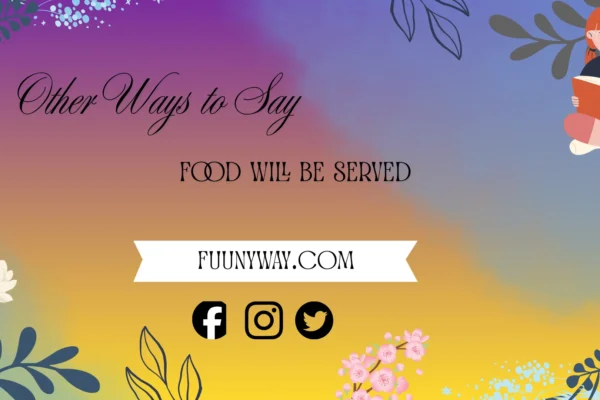 other ways to say food will be served