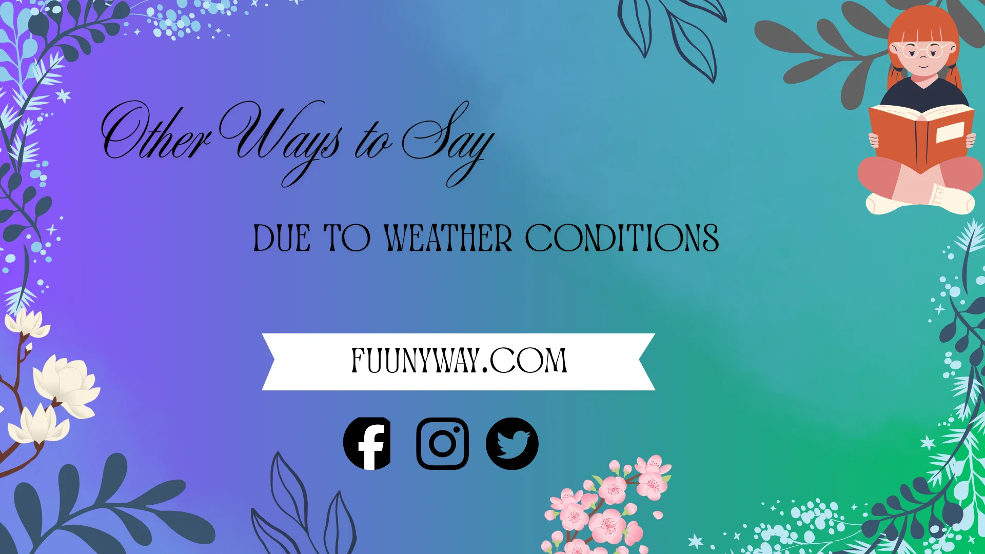 other ways to say due to weather conditions