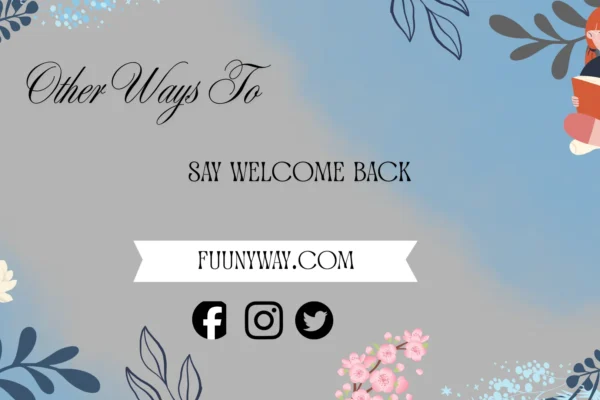 other ways to say welcome back