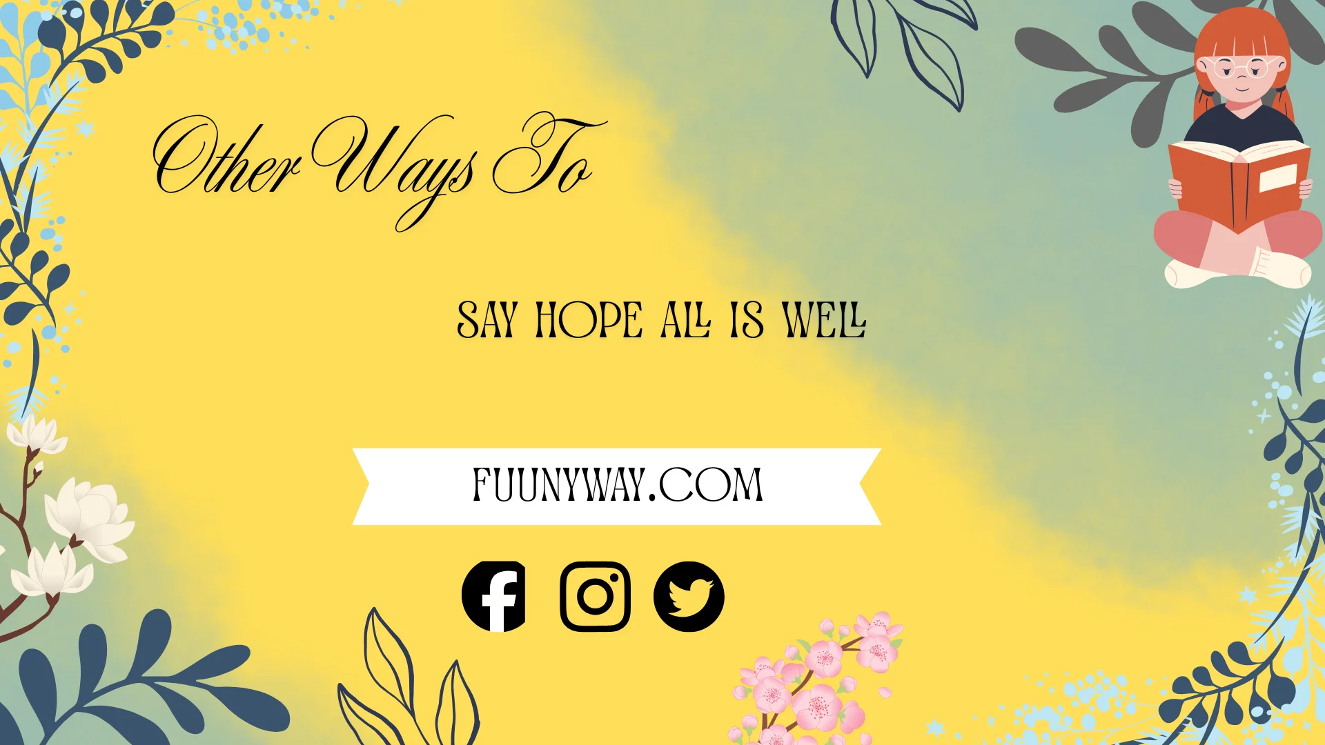 other ways to say hope all is well