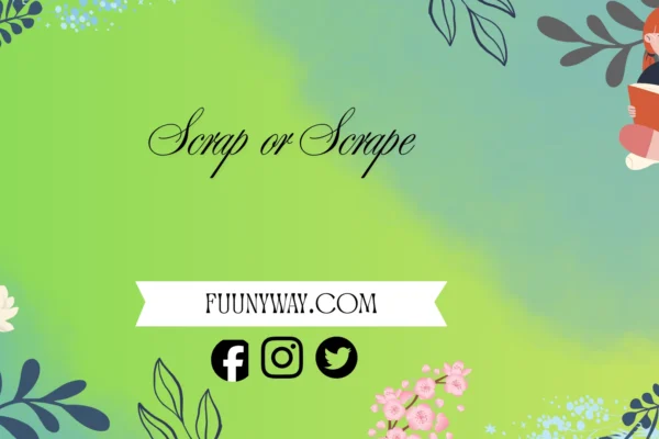 scrap or scrape difference