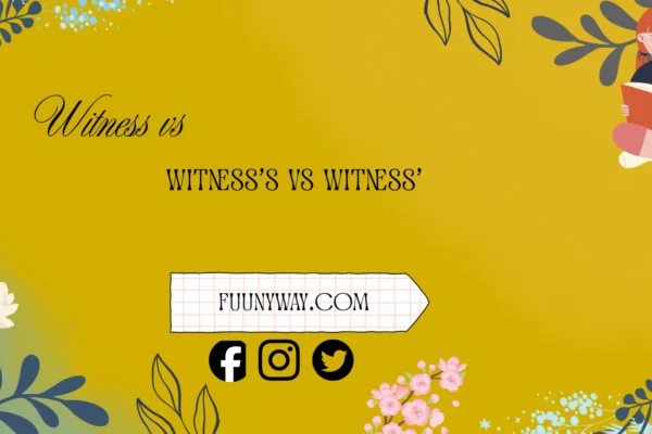 witness vs witness’s vs witness