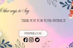 other ways to say thank you for your patience