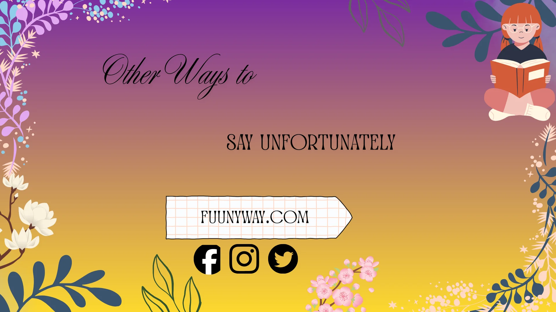 other ways to say unfortunately