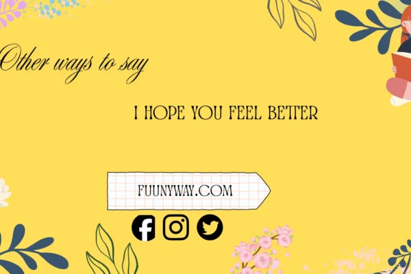 other ways to say I hope you feel better