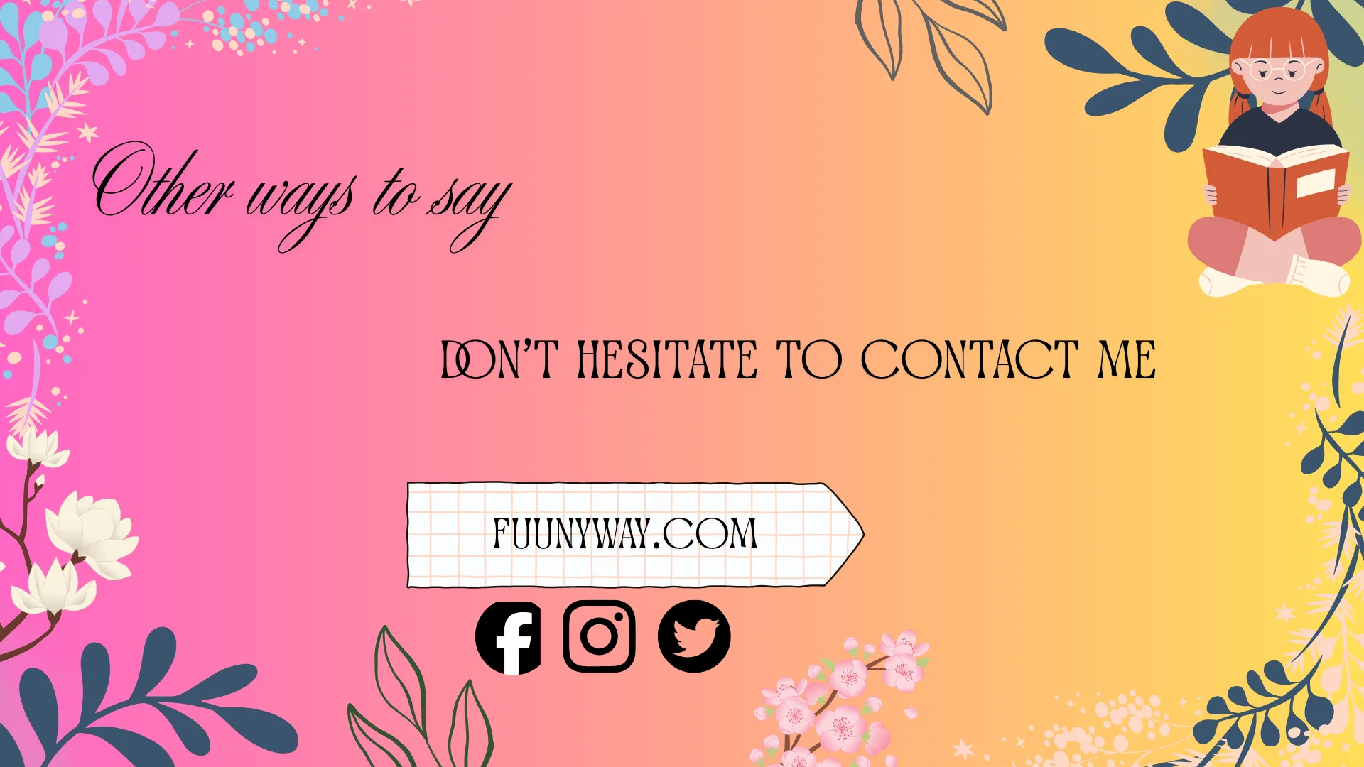 other ways to say don’t hesitate to contact me