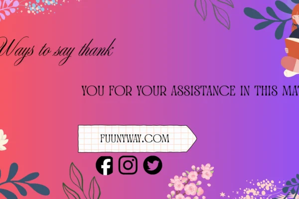 ways to say thank you for your assistance in this matter