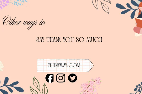 other ways to say thank you so much
