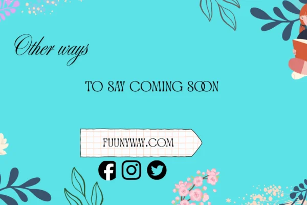 other ways to say coming soon