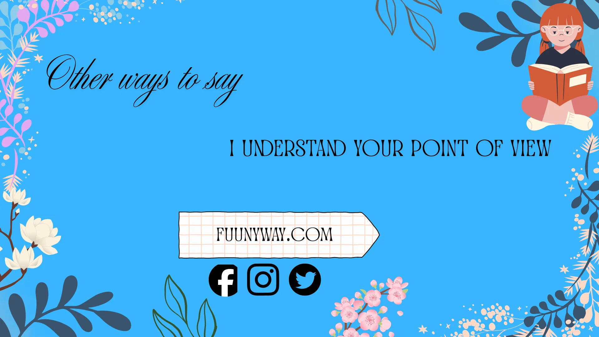 other ways to say I understand your point of view