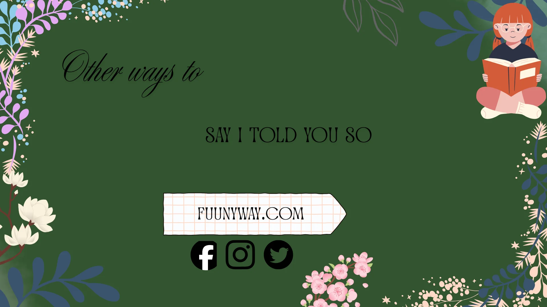 other ways to say I told you so